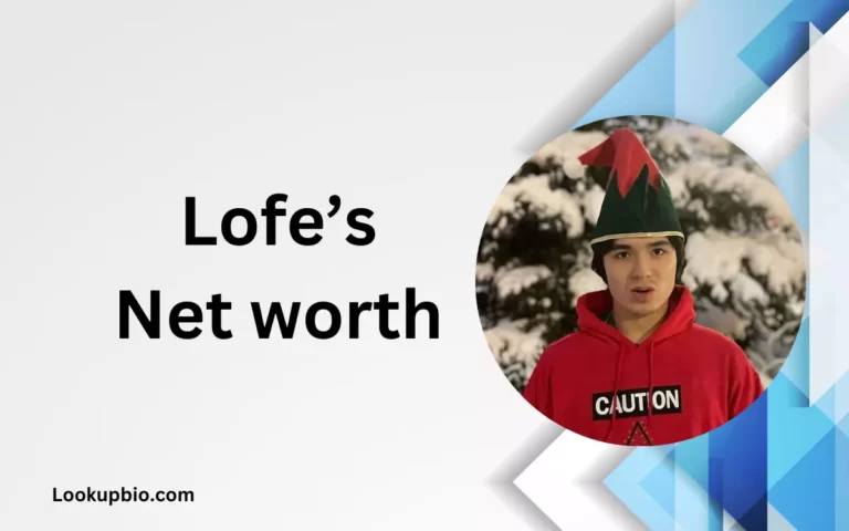 Lofe's Net Worth