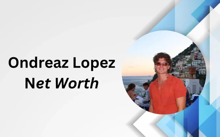 Ondreaz Lopez Net Worth